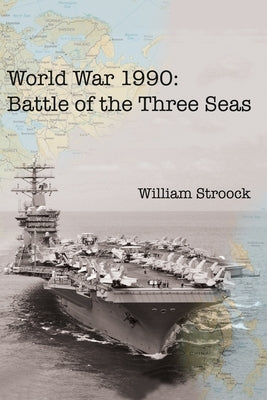 World War 1990: Battle of the Three Seas by Stroock, William