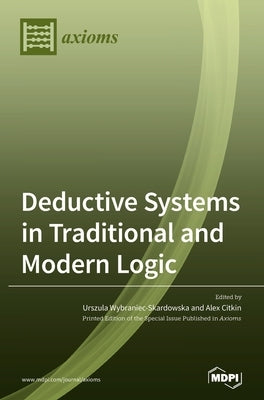 Deductive Systems in Traditional and Modern Logic by Citkin, Alex