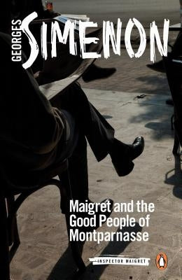 Maigret and the Good People of Montparnasse by Simenon, Georges