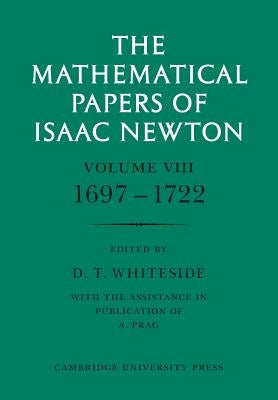 The Mathematical Papers of Isaac Newton: Volume 8 by Newton, Isaac