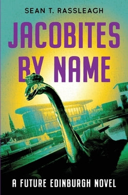 Jacobites by Name: Third time lucky by Rassleagh, Sean T.