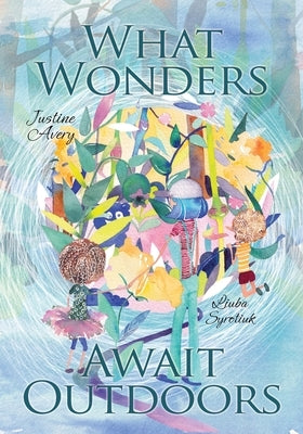 What Wonders Await Outdoors by Avery, Justine