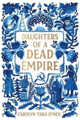 Daughters of a Dead Empire by O'Neil, Carolyn Tara