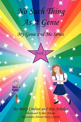 No Such Thing As A Genie - My Genie and Me Series Book 1 by Crofoot, Betty