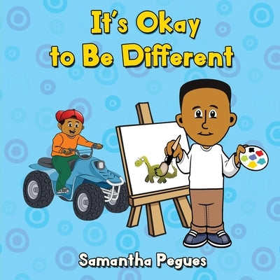 It's Okay to Be Different by Pegues, Samantha