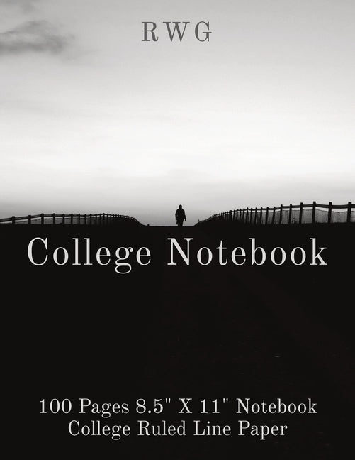 College Notebook: 100 Pages 8.5 X 11 Notebook College Ruled Line Paper by Rwg