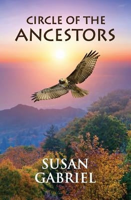 Circle of the Ancestors by Gabriel, Susan