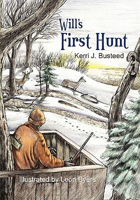 Will's First Hunt by Busteed, Kerri J.