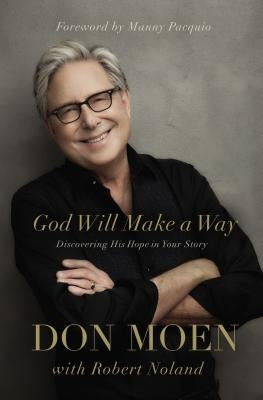 God Will Make a Way: Discovering His Hope in Your Story by Moen, Don