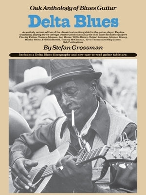 Delta Blues: Oak Anthology of Blues Guitar by Grossman, Stefan