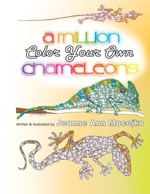 A Million Chameleons: Color Your Own by Macejko, Jeanne Ann