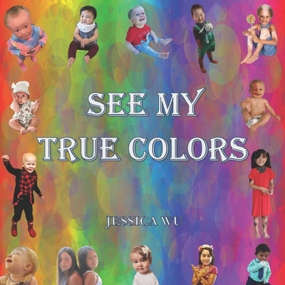 See My True Colors by Wu, Jessica