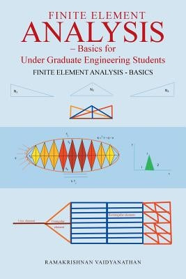 Finite Element Analysis: Basics for Undergraduate Engineering Students by Vaidyanathan, Ramakrishnan