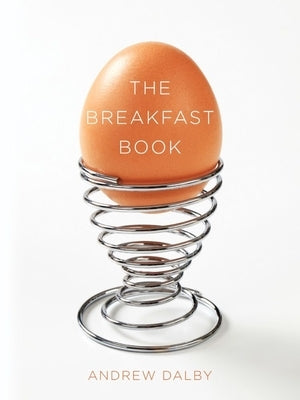 The Breakfast Book by Dalby, Andrew