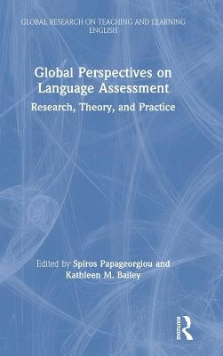 Global Perspectives on Language Assessment: Research, Theory, and Practice by Papageorgiou, Spiros