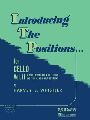 Introducing the Positions for Cello: Volume 2 - Second, 2-1/2, Third, 3-1/2 by Whistler, Harvey S.