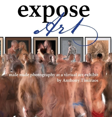 Expose Art: male nude photography at a virtual art exhibit by Timiraos, Anthony