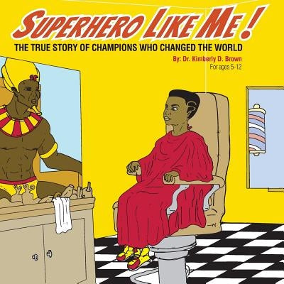 Superhero Like Me: The True Story of Champions who Changed the World! by Pellum, Frederick