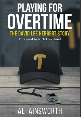 Playing for Overtime: The David Lee Herbert Story by Ainsworth, Al