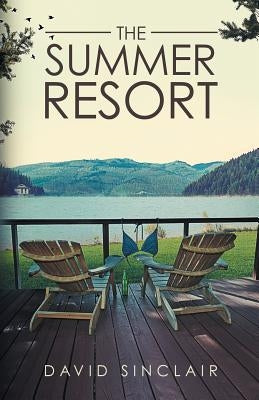 The Summer Resort: A Season of Change by Sinclair, David A.