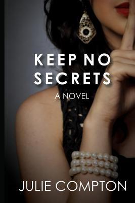 Keep No Secrets by Compton, Julie