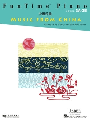 Funtime Piano Music from China: Level 3a-3b by Faber, Nancy