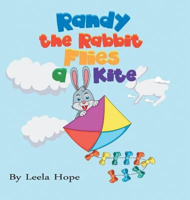 Randy the Rabbit Flies a Kite by Hope, Leela