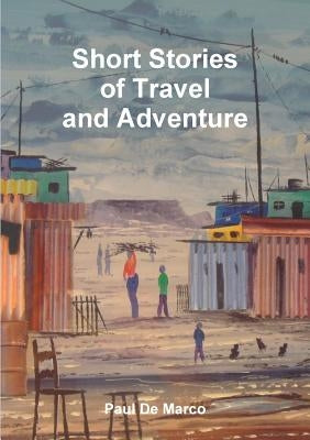 Short Stories of Travel and Adventure by De Marco, Paul