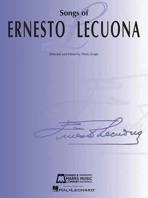 Songs of Ernesto Lecuona: 33 Songs for Voice and Piano by Lecuona, Ernesto