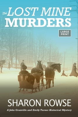 The Lost Mine Murders: A John Granville & Emily Turner Historical Mystery by Rowse, Sharon