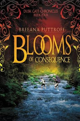 Blooms of Consequence by Puttroff, Breeana