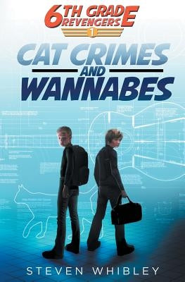 6th Grade Revengers: Cat Crimes and Wannabes by Whibley, Steven