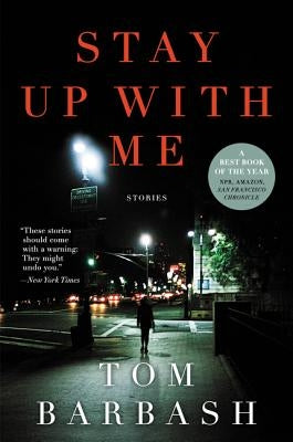 Stay Up with Me: Stories by Barbash, Tom