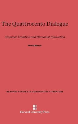 The Quattrocento Dialogue by Marsh, David