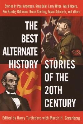 The Best Alternate History Stories of the 20th Century: Stories by Turtledove, Harry