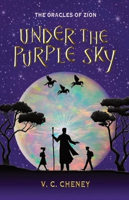 Under the Purple Sky: The Oracles of Zion by Cheney, V. C.