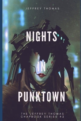 Nights in Punktown: A Trio of Dark Science Fiction Stories by Thomas, Jeffrey