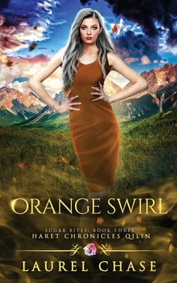 Orange Swirl: Haret Chronicles Qilin: A Fantasy Romance by Chase, Laurel