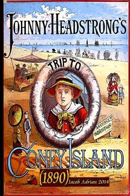 Johnny Headstrong's trip to Coney Island (1882) by Adrian, Iacob