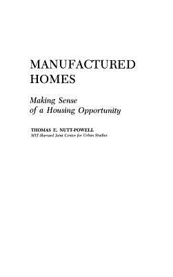 Manufactured Homes: Making Sense of a Housing Opportunity by Nutt Powell, Thomas