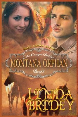 Mail Order Bride - Montana Orphan: Clean Historical Cowboy Western Romance Novel by Bridey, Linda