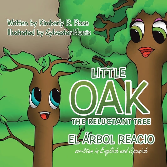 Little Oak: The Reluctant Tree by Rose, Kimberly R.