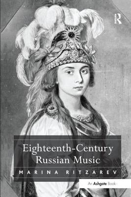 Eighteenth-Century Russian Music by Ritzarev, Marina