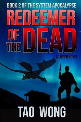 Redeemer of the Dead: Book 2 of the System Apocalypse by Wong, Tao