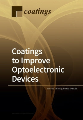 Coatings to Improve Optoelectronic Devices by Selected Articles Published by Mdpi