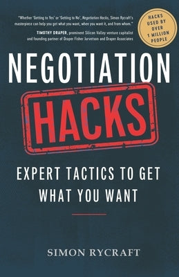 Negotiation Hacks: Expert Tactics To Get What You Want by Rycraft, Simon