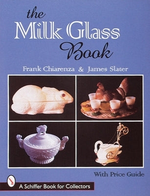 The Milk Glass Book by Chiarenza, Frank