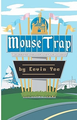 Mouse Trap: Memoir of a Disneyland Cast Member by Yee, Kevin