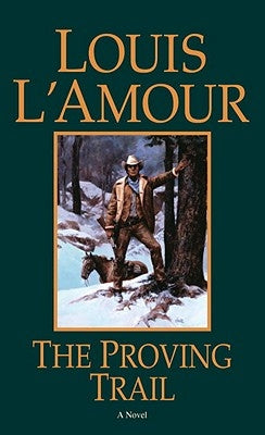 The Proving Trail by L'Amour, Louis