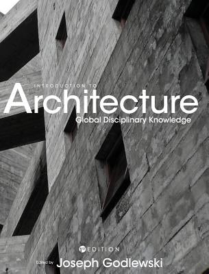 Introduction to Architecture: Global Disciplinary Knowledge by Godlewski, Joseph